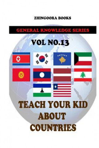 Könyv Teach Your Kids About Countries [Vol13] Zhingoora Books