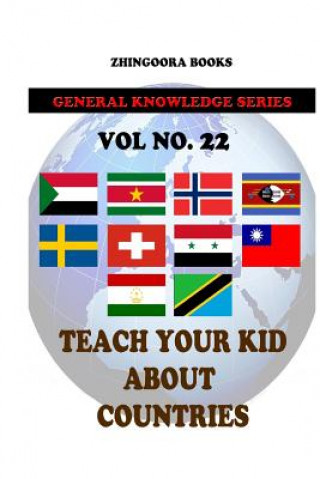 Kniha Teach Your Kids About Countries [Vol 22] Zhingoora Books