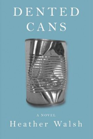 Книга Dented Cans Heather Walsh