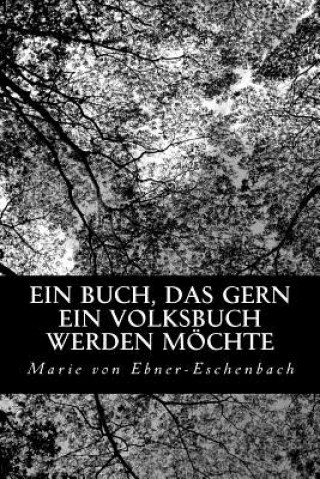 Könyv Ein Buch, das gern ein Volksbuch werden möchte Marie Von Ebner-Eschenbach