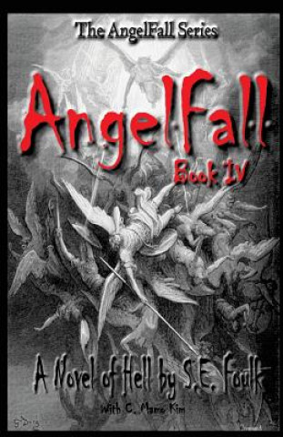 Knjiga AngelFall Book IV - A Novel of Hell S E Foulk