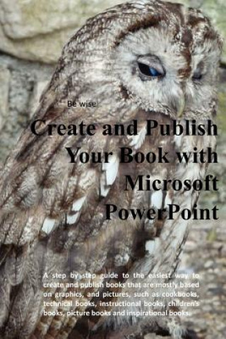 Kniha Create and Publish Your Book with Microsoft PowerPoint John Helm