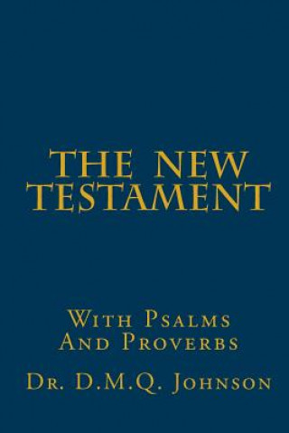 Carte The New Testament With Psalms and Proverbs Dr D M Q Johnson