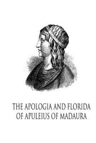 Książka The Apologia And Florida Of Apuleius Of Madaura Lucius Apuleius