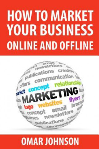 Kniha How To Market Your Business Online And Offline Omar Johnson