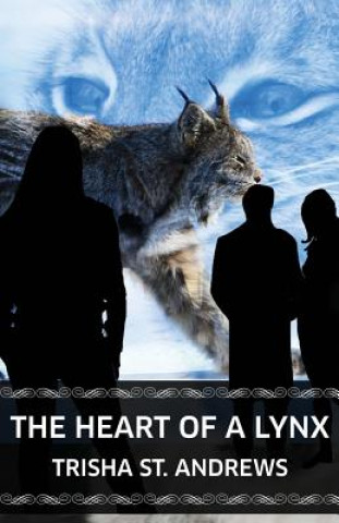 Könyv The Heart of a Lynx Trisha St Andrews
