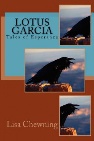 Könyv Lotus Garcia Tales of Esperanza MS Lisa Chewning