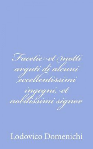 Книга Facetie et motti arguti di alcuni eccellentissimi ingegni, et nobilissimi signor Lodovico Domenichi
