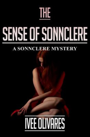 Kniha The Sense of Sonnclere: A Mystery Ivee Olivares