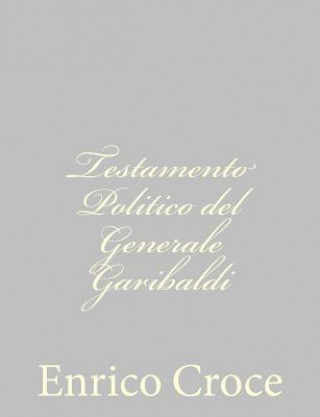 Kniha Testamento Politico del Generale Garibaldi Enrico Croce