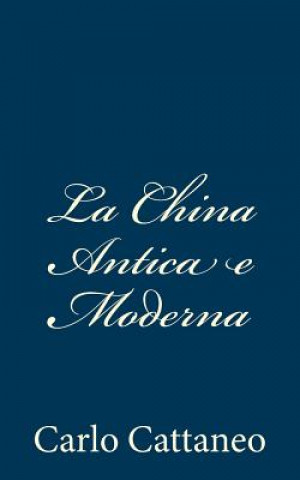 Kniha La China Antica e Moderna Carlo Cattaneo