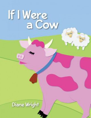 Knjiga If I Were a Cow Diane Wright