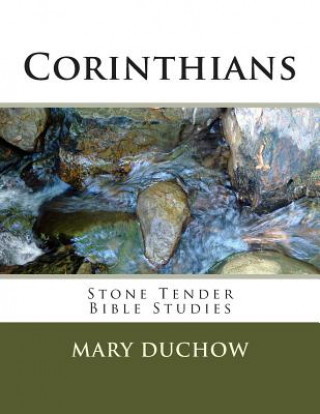 Carte Corinthians: Stone Tender Bible Studies New Testament Mary Duchow