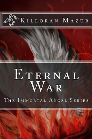 Kniha Eternal War: The Immortal Angel Series Killoran Mazur