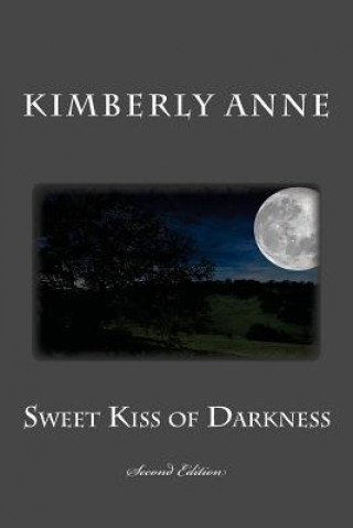 Kniha Sweet Kiss of Darkness: Second Edition Kimberly Anne