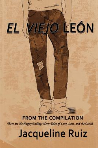 Knjiga El Viejo Leon: "There are No Happy Endings Here: Tales of Love, Loss, and the Occult" Jacqueline Ruiz