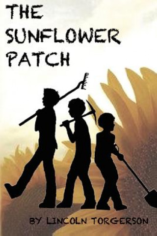 Knjiga The Sunflower Patch Lincoln Torgerson