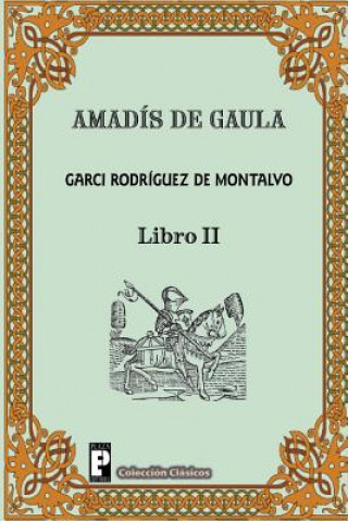 Kniha Amadis de Gaula (Libro 2) Garci Rodriguez De Montalvo