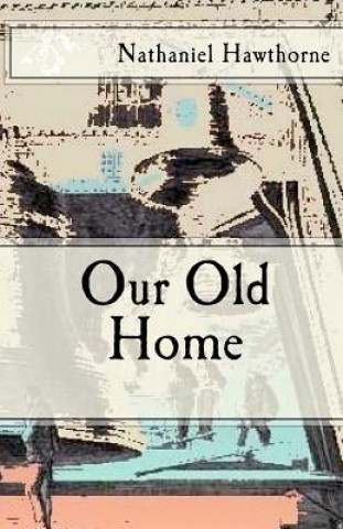 Book Our Old Home Nathaniel Hawthorne