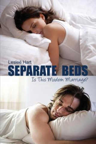 Carte Separate Beds: Is This Modern Marriage? Leslee Hart