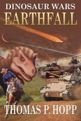 Kniha Dinosaur Wars: Earthfall Thomas P Hopp