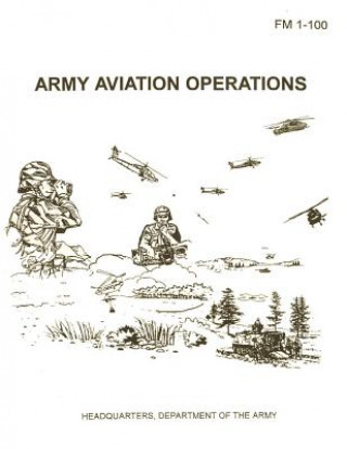 Könyv Army Aviation Operations (FM 1-100) Department Of the Army