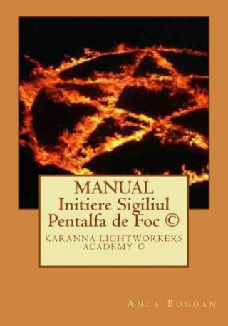 Книга Manual - Initiere Sigiliul Pentalfa de Foc (C) Anca Bogdan
