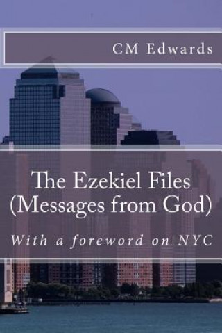 Książka The Ezekiel Files: Messages From God C M Edwards