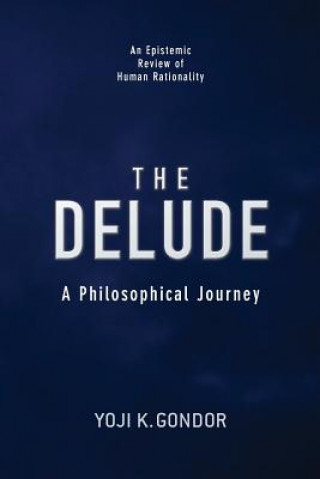 Knjiga The DELUDE: A Philosophical Journey Yoji K Gondor