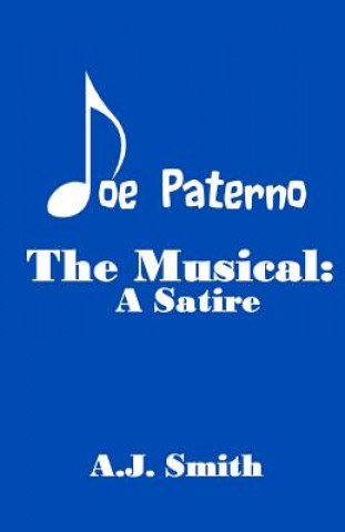 Carte Joe Paterno The Musical: A Satire A J Smith