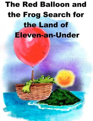 Book The Red Balloon and the Frog Search for the Land of Eleven-an-Under Nicholas Alan