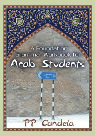 Kniha A Foundation Grammar Workbook for Arab Students P P Candela