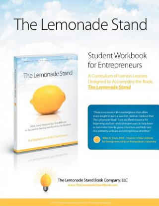 Kniha The Lemonade Stand Student Workbook for Entrepreneurs: A Curriculum of Lemon Lessons Designed to Accompany the Book The Lemonade Stand Amy P Kelly