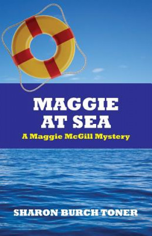 Книга Maggie At Sea: A Maggie McGill Mystery Sharon Burch Toner