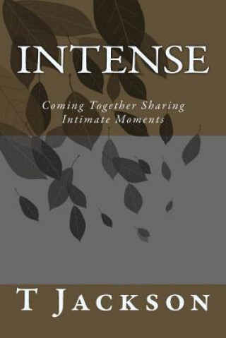 Книга Intense: Coming Together Sharing Intimate Moments T R Jackson