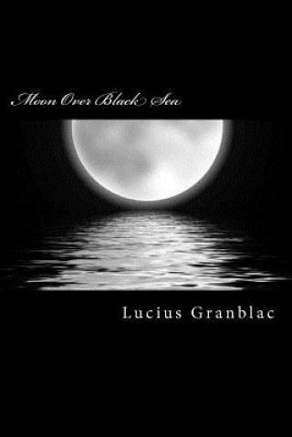 Carte Moon Over Black Sea MR Lucius Granblac