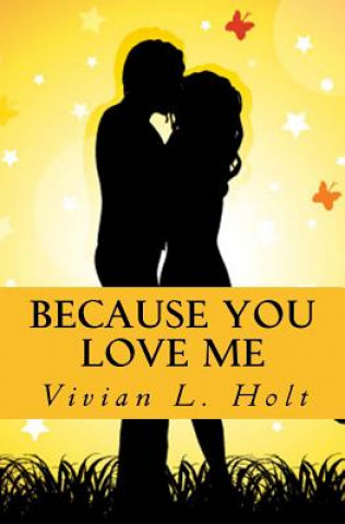 Könyv Because You Love Me Vivian L Holt