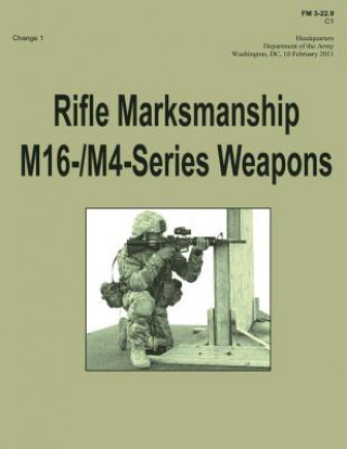 Carte Rifle Marksmanship M16-/M4-Series Weapons (FM 3-22.9): Change 1 Department Of the Army