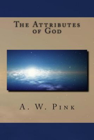 Kniha The Attributes of God A W Pink