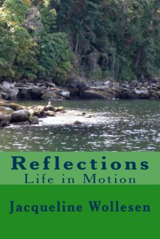 Knjiga Reflections: Life in Motion Mrs Jacqueline H Wollesen