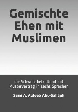 Knjiga Gemischte Ehen Mit Muslimen: Die Schweiz Betreffend (Mit Mustervertrag in Sechs Sprachen) Sami a Aldeeb Abu-Sahlieh