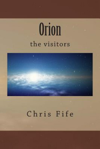 Knjiga Orion: the visitors Chris Fife