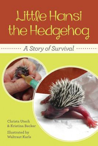 Kniha Little Hansi the Hedgehog: A Story of Survival Christa Utech