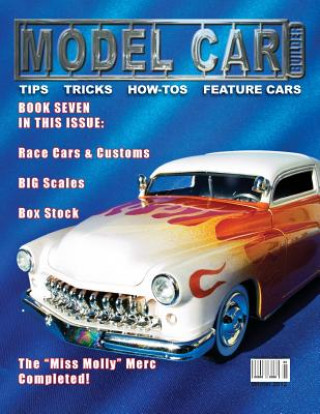 Kniha Model Car Builder No. 7: Tips, tricks, how-tos, and feature cars! MR Roy R Sorenson