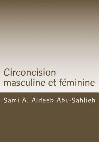 Könyv Circoncision Masculine Et Féminine: Débat Religieux, Médical, Social Et Juridique Sami a Aldeeb Abu-Sahlieh
