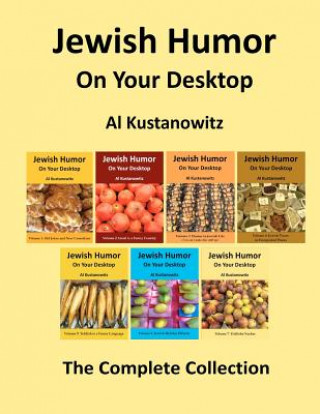 Kniha Jewish Humor on Your Desktop: The Complete Collection Al Kustanowitz