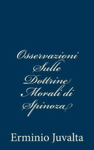 Knjiga Osservazioni Sulle Dottrine Morali di Spinoza Erminio Juvalta