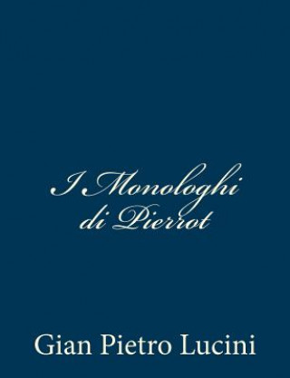 Книга I Monologhi di Pierrot Gian Pietro Lucini