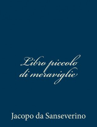 Kniha Libro piccolo di meraviglie Jacopo Da Sanseverino