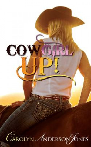 Könyv Cowgirl Up! Carolyn Anderson Jones